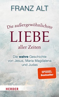 Die außergewöhnlichste Liebe aller Zeiten - Franz Alt - ebook