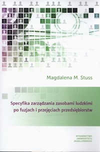 Specyfika zarządzania zasobami ludzkimi po fuzjach i przejęciach przedsiębiorstw - Stuss Magdalena M. - książka