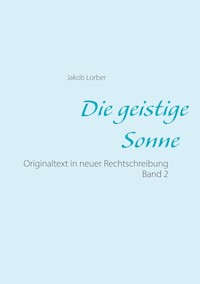 Die geistige Sonne Band 2 - Jakob Lorber - ebook