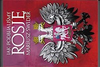 Jak podbijaliśmy Rosję - Swider Mariusz - książka