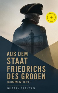 Aus dem Staat Friedrichs des Großen (Kommentiert) - Gustav Freytag - ebook