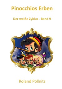 Pinocchios Erben - Roland Pöllnitz - ebook