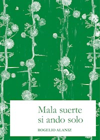 Mala suerte si ando solo - Rogelio Alaniz - ebook