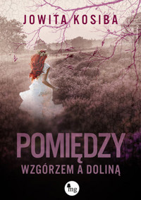 Pomiędzy wzgórzem a doliną - Jowita Kosiba - ebook + książka