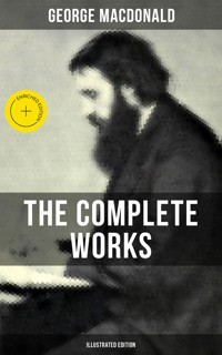 The Complete Works of George MacDonald (Illustrated Edition) - George MacDonald - ebook