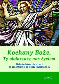 Kochany Boże Ty obdarowujesz nas życiem - Hopf Bernhard, Raab Susanne - książka