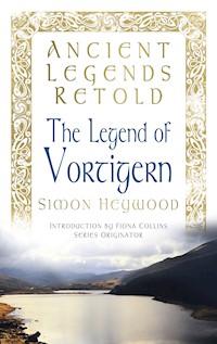 Ancient Legends Retold: The Legend of Vortigern - Simon Heywood - ebook
