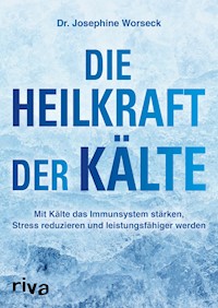 Die Heilkraft der Kälte - Josephine, Dr. Worseck - ebook