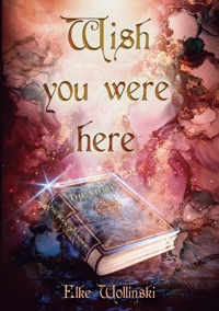 Wish you were here - Elke Wollinski - ebook