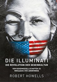 Die Illuminati: Die Revolution der Gegenkultur - Robert Howells - ebook