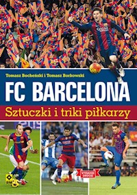 FC Barcelona Sztuczki i triki piłkarzy - Borkowski Tomasz, Bocheński Tomasz - książka
