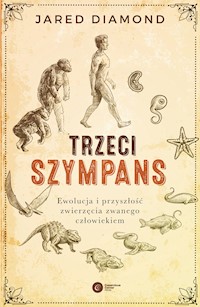 Trzeci szympans. Ewolucja i przyszłość zwierzęcia zwanego człowiekiem - Jared Diamond - ebook