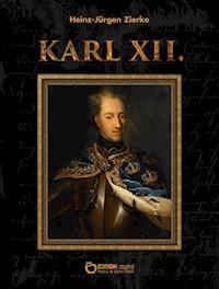 Karl XII. - Heinz-Jürgen Zierke - ebook