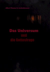 Das Universum und die Gottesfrage - Albert Thomas G. Aschenbrenner - ebook