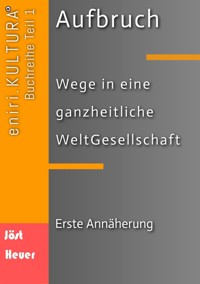 Aufbruch  -  Wege in eine ganzheitliche WeltGesellschaft - Bernd Walter Jöst - ebook