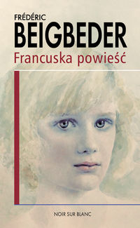 Francuska powieść - Frédéric Beigbeder - książka
