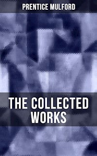 The Collected Works of Prentice Mulford - Prentice Mulford - ebook