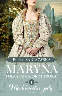 Moskiewskie gody. Maryna. Polka na carskim tronie. Tom 1 - Paulina Sarnowska - książka