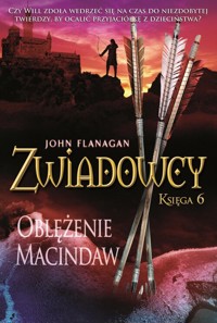 Zwiadowcy Tom 6 Oblężenie Macindaw - John Flanagan - książka