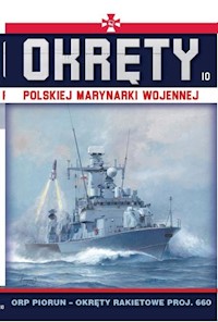 Okręty Polskiej Marynarki Wojennej Tom 10 ORP Piorun- okręty rakietowe proj.660 - Nowak Grzegorz - książka
