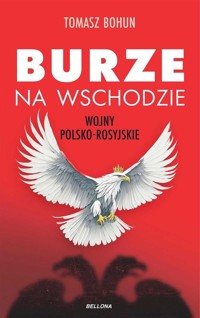 Burze na wschodzie Wojny polsko-rosyjskie - Bohun Tomasz - książka