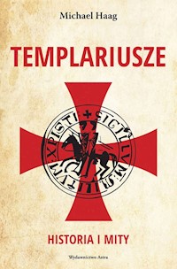 Templariusze Historia i mity - Michael Haag - książka