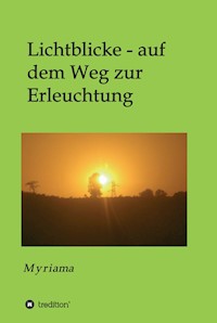 Lichtblicke - auf dem Weg zur Erleuchtung - - Myriama - ebook