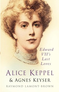 Alice Keppel and Agnes Keyser - Raymond Lamont-Brown - ebook
