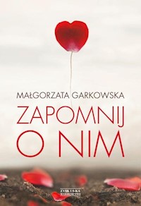 Zapomnij o nim - Małgorzata Garkowska,  - książka