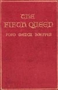 The Fifth Queen - Ford Madox Ford - darmowy ebook
