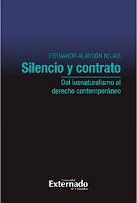 Silencio y contrato: del iusnaturalismo al derecho contemporáneo - Fernando Alarcón Rojas - ebook
