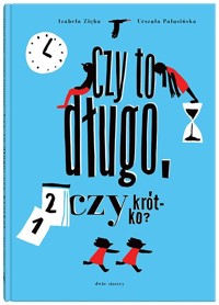 Czy to długo, czy krótko - Izabela Zięba - książka