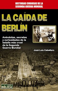 La caída de Berlín - José Luis Caballero - ebook