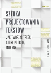 Sztuka projektowania tekstów. Jak tworzyć treści, które podbiją internet - Szczepaniak Ewa - audiobook