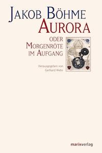 Aurora oder Morgenröte im Aufgang - Jakob Böhme - ebook
