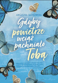Gdyby powietrze wciąż pachniało tobą - Angelika Sadkowska - ebook + książka