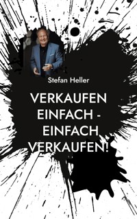 Verkaufen einfach - einfach verkaufen! - Stefan Heller - ebook