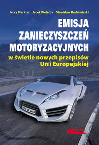 Emisja zanieczyszczeń motoryzacyjnych w świetle nowych przepisów Unii Europejskiej - Merkisz Jerzy, Pielecha Jacek, Radzimirski Stanisław - książka