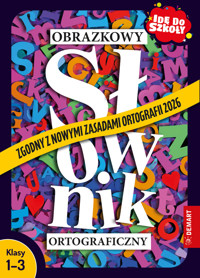 Idę do szkoły. Zaktualizowany obrazkowy słownik ortograficzny. Klasy 1-3 - Anna Borchard - książka