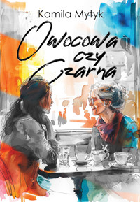 Owocowa czy czarna - Kamila Mytyk - ebook