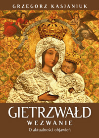 Gietrzwałd. Wezwanie. O aktualności objawień - Grzegorz Kasjaniuk - ebook