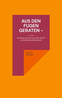 Aus den Fugen geraten - - Hans D. Schland - ebook