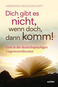 Dich gibt es nicht. Wenn doch, dann komm! - Hermann Wohlgschaft - ebook