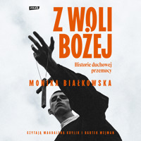 Z woli Bożej. Historie duchowej przemocy - Białkowska Monika - audiobook + książka