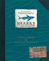 Encyclopedia Prehistorica Sharks and Other Sea Monsters - Reinhart Matthew, Sabuda Robert - książka