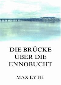 Die Brücke über die Ennobucht - Max Eyth - ebook