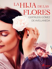 La hija de las flores - Gertrudis Gómez de Avellaneda - ebook