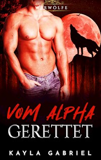 Vom Alpha gerettet - Kayla Gabriel - ebook
