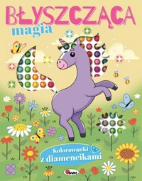 Kolorowanki z diamencikami. Błyszcząca magia - zbiorowa praca - książka