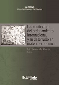 La arquitectura del ordenamiento internacional y su desarrollo en materia económica -  - ebook